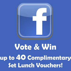 Vote and win up to 40 Complimentary Set Lunch vouchers Vote and win up to 40 Complimentary Set Lunch vouchers